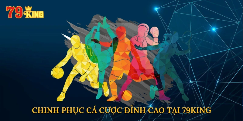 Chinh phục cá cược với chiến thuật đỉnh cao tại 79KING