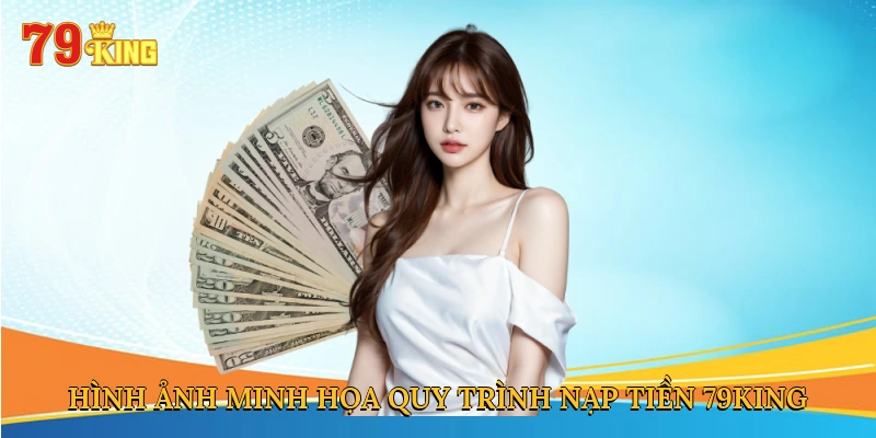 Hình ảnh minh họa quy trình nạp tiền 79king