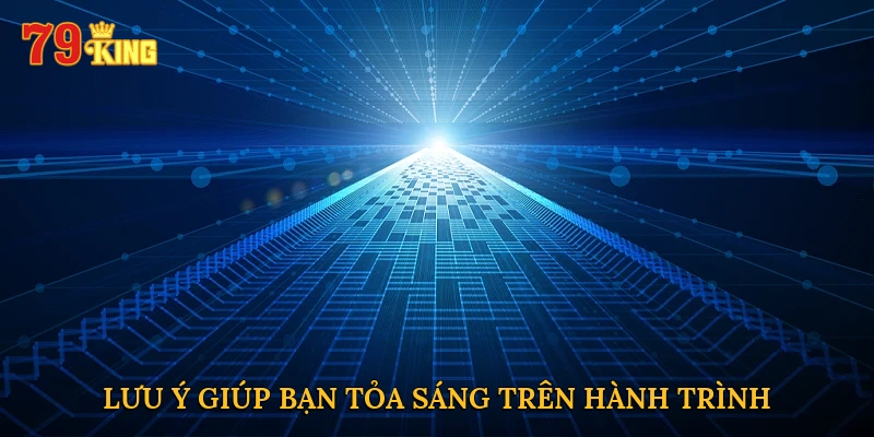 Lưu ý giúp bạn tỏa sáng trên hành trình