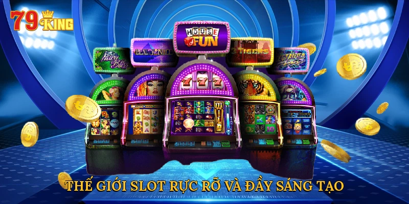 Thế giới slot rực rỡ và đầy sáng tạo