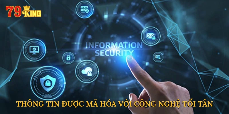 Thông tin được mã hóa với công nghệ tối tân
