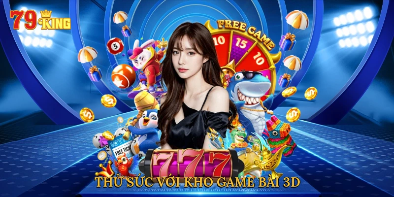thu-suc-voi-kho-game-bai-3d