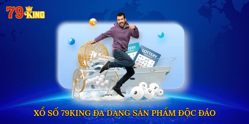 Xổ số 79KING đa dạng sản phẩm độc đáo
