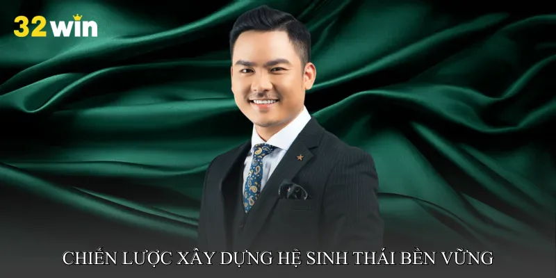 Chiến lược xây dựng hệ sinh thái bền vững